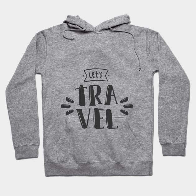 Quote lets travel Hoodie by kalaichelvan